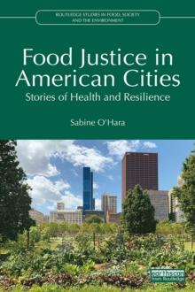 Food Justice in American Cities : Stories of Health and Resilience