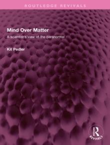 Mind Over Matter : A scientist's view of the paranormal