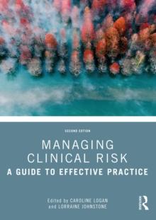 Managing Clinical Risk : A Guide to Effective Practice