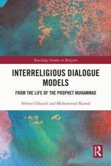 Interreligious Dialogue Models : From the Life of the Prophet Muhammad