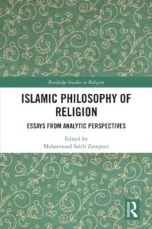 Islamic Philosophy of Religion : Essays from Analytic Perspectives