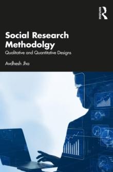 Social Research Methodology : Qualitative and Quantitative Designs