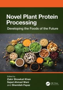 Novel Plant Protein Processing : Developing the Foods of the Future