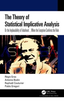 The Theory of Statistical Implicative Analysis : Or the Implausibility of Falsehood ... When the Exception Confirms the Rule