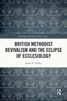 British Methodist Revivalism and the Eclipse of Ecclesiology