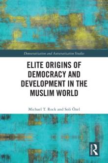 Elite Origins of Democracy and Development in the Muslim World