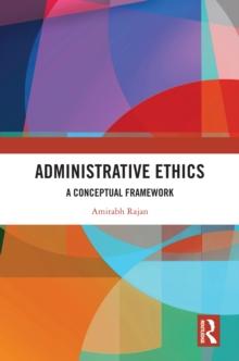 Administrative Ethics : A Conceptual Framework