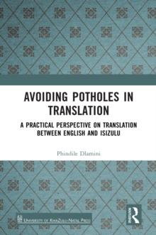 Avoiding Potholes in Translation : A Practical Perspective on Translation between English and isiZulu