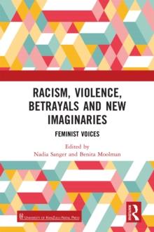 Racism, Violence, Betrayals and New Imaginaries : Feminist Voices