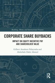 Corporate Share Buybacks : Impact on Equity Incentive Pay and Shareholder Value