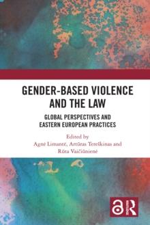 Gender-Based Violence and the Law : Global Perspectives and Eastern European Practices