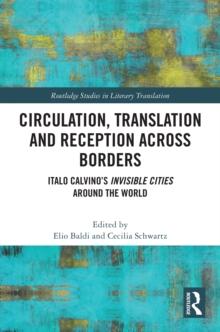 Circulation, Translation and Reception Across Borders : Italo Calvino's Invisible Cities Around the World