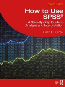 How to Use SPSS(R) : A Step-By-Step Guide to Analysis and Interpretation