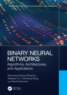 Binary Neural Networks : Algorithms, Architectures, and Applications