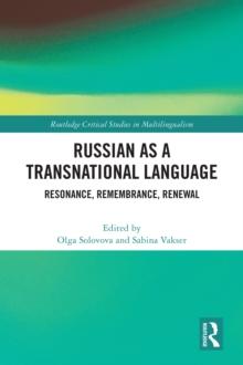 Russian as a Transnational Language : Resonance, Remembrance, Renewal