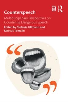 Counterspeech : Multidisciplinary Perspectives on Countering Dangerous Speech