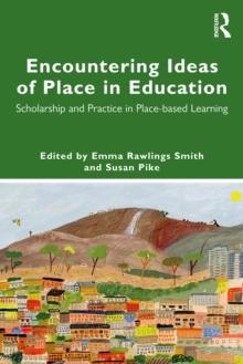 Encountering Ideas of Place in Education : Scholarship and Practice in Place-based Learning