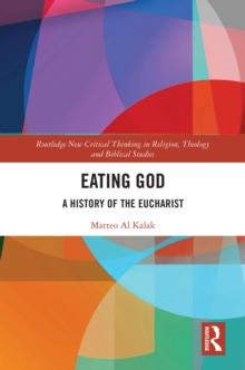 Eating God : A History of the Eucharist