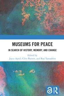 Museums for Peace : In Search of History, Memory, and Change