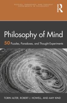 Philosophy of Mind : 50 Puzzles, Paradoxes, and Thought Experiments