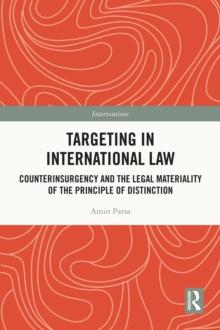 Targeting in International Law : Counterinsurgency and the Legal Materiality of the Principle of Distinction