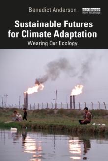 Sustainable Futures for Climate Adaptation : Wearing Our Ecology