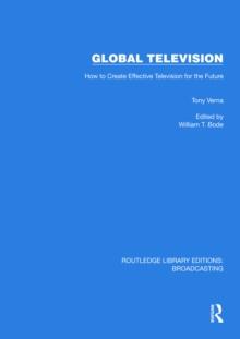 Global Television : How to Create Effective Television for the Future