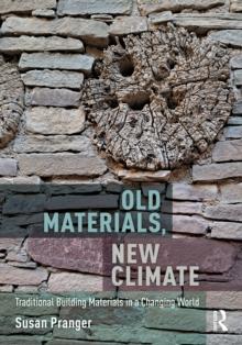 Old Materials, New Climate : Traditional Building Materials in a Changing World