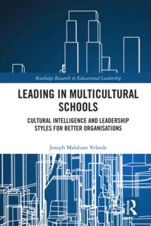 Leading in Multicultural Schools : Cultural Intelligence and Leadership Styles for Better Organisations