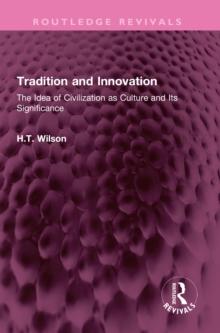 Tradition and Innovation : The Idea of Civilization as Culture and Its Significance