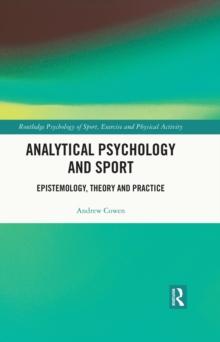 Analytical Psychology and Sport : Epistemology, Theory and Practice