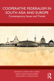 Cooperative Federalism in South Asia and Europe : Contemporary Issues and Trends