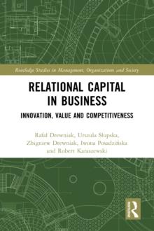 Relational Capital in Business : Innovation, Value and Competitiveness