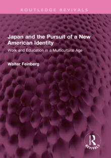 Japan and the Pursuit of a New American Identity : Work and Education in a Multicultural Age