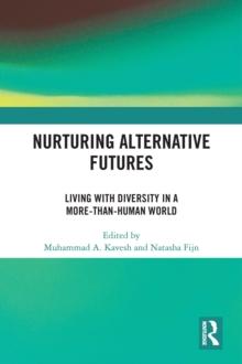 Nurturing Alternative Futures : Living with Diversity in a More-than-Human World