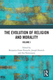 The Evolution of Religion and Morality : Volume I