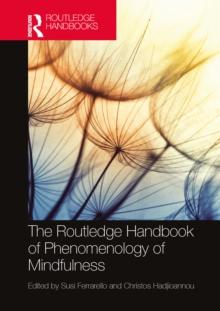 The Routledge Handbook of Phenomenology of Mindfulness