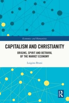 Capitalism and Christianity : Origins, Spirit and Betrayal of the Market Economy