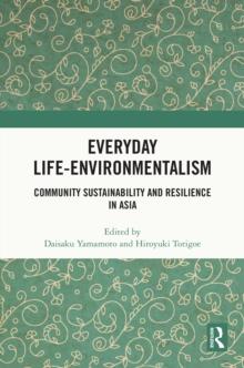 Everyday Life-Environmentalism : Community Sustainability and Resilience in Asia