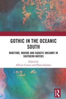 Gothic in the Oceanic South : Maritime, Marine and Aquatic Uncanny in Southern Waters