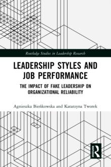 Leadership Styles and Job Performance : The Impact of Fake Leadership on Organizational Reliability