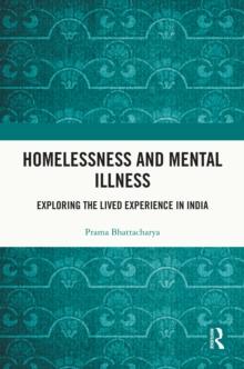 Homelessness and Mental Illness : Exploring the Lived Experience in India