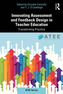 Innovating Assessment and Feedback Design in Teacher Education : Transforming Practice