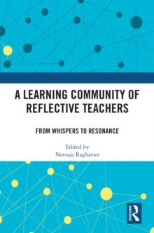 A Learning Community of Reflective Teachers : From Whispers to Resonance