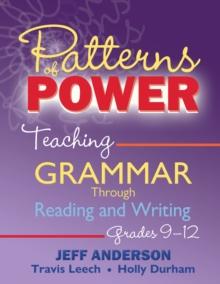 Patterns of Power, Grades 9-12 : Teaching Grammar Through Reading and Writing