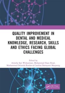 Quality Improvement in Dental and Medical Knowledge, Research, Skills and Ethics Facing Global Challenges : Proceedings of the International Conference on Technology of Dental and Medical Sciences (IC