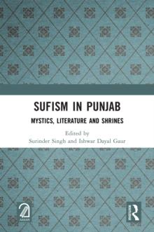 Sufism in Punjab : Mystics, Literature and Shrines