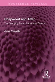 Hollywood and After : The Changing Face of American Cinema