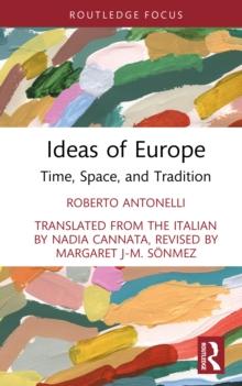 Ideas of Europe : Time, Space, and Tradition