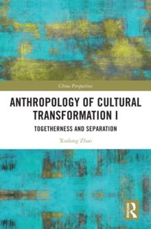 Anthropology of Cultural Transformation I : Togetherness and Separation